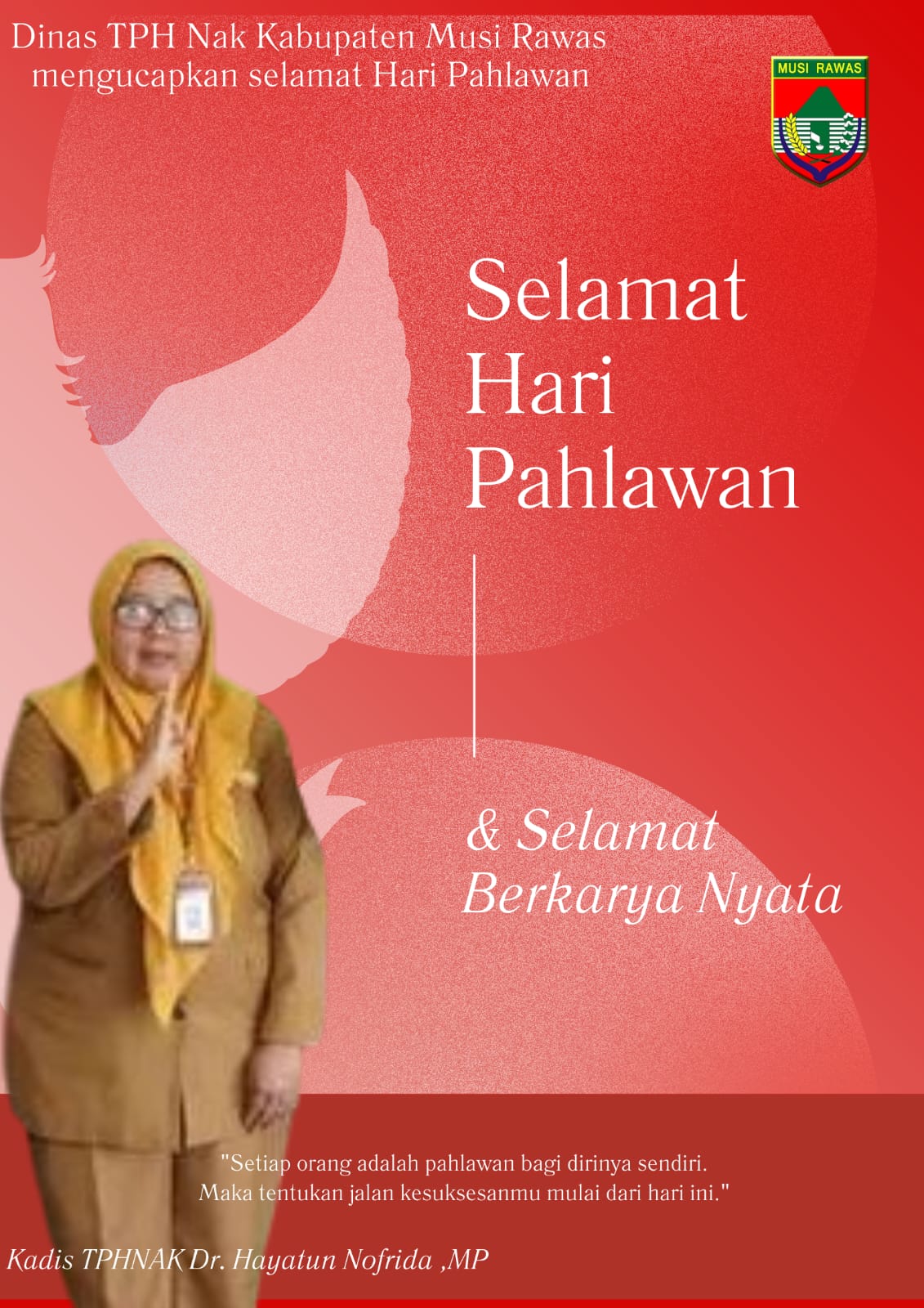 Dinas TPHNAK Kabupaten Musi Rawas mengucapkan selamat Memperingati Hari Pahlawan, 10 Nopember 2025