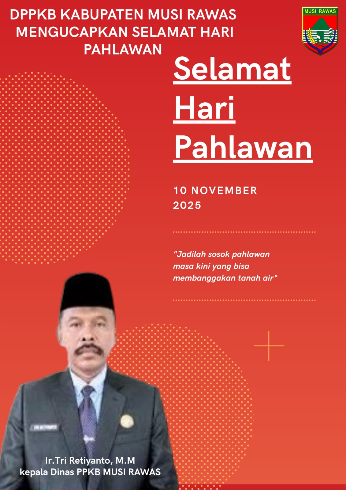 DPPKB Kabupaten Musi Rawas mengucapkan selamat Memperingati Hari Pahlawan, 10 Nopember 2025
