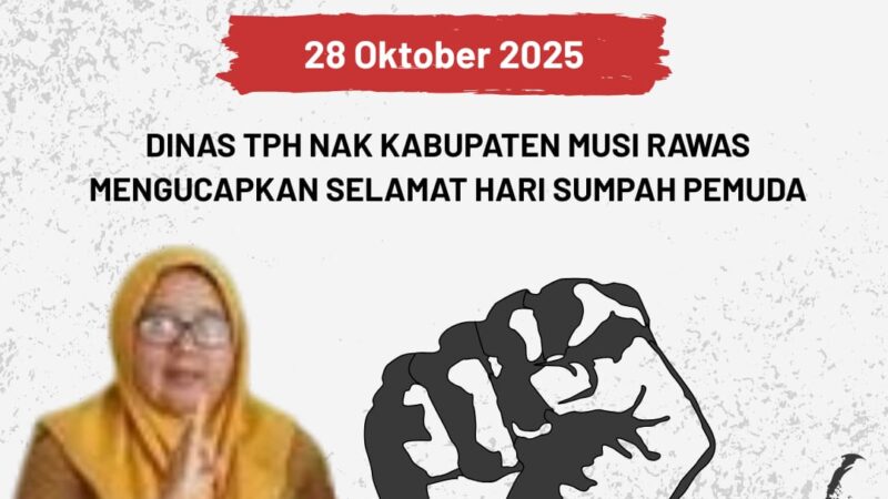 Dinas TPHNAK Kabupaten Musirawas mengucapkan selamat memperingati Hari Sumpah Pemuda, 28 Oktober 2025