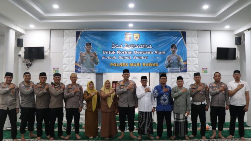 Kapolres Musi Rawas Bersama Personel, ASN dan Tokoh Agama Gelar Doa Bersama untuk Korban Bencana Alam di Aceh, Sumut dan Sumbar 