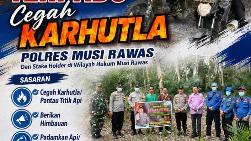 SINERGI TANPA BATAS,PATROLI TERPADU POLRES MUSI RAWAS DAN STAKEHOLDER PERKUAT BARISAN CEGAH KARHUTLA